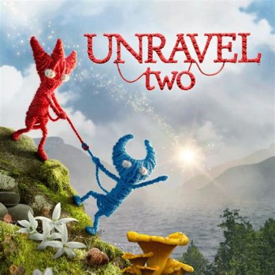  Unravel Two:  An Exquisite Tapestry of Cooperative Platforming and Emotional Storytelling!